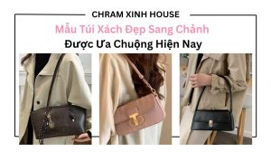 Mẫu túi xách đẹp sang chảnh được ưa chuộng hiện nay