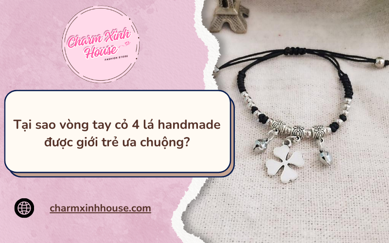 Vòng tay cỏ 4 lá handmade được giới trẻ ưa chuộng